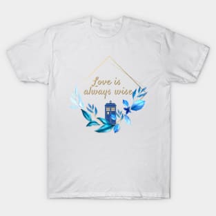 The 12th Doctor "Love is always Wise" T-Shirt